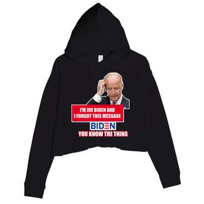 I'm Joe Biden I Forgot This Message Biden You Know The Thing Funny Crop Fleece Hoodie