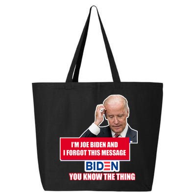 I'm Joe Biden I Forgot This Message Biden You Know The Thing Funny 25L Jumbo Tote