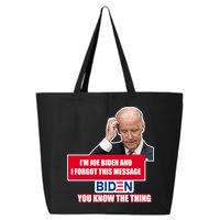 I'm Joe Biden I Forgot This Message Biden You Know The Thing Funny 25L Jumbo Tote