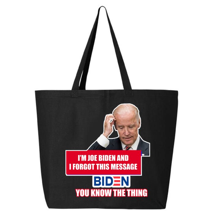 I'm Joe Biden I Forgot This Message Biden You Know The Thing Funny 25L Jumbo Tote