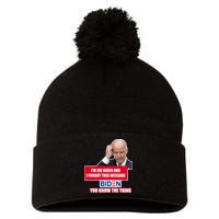 I'm Joe Biden I Forgot This Message Biden You Know The Thing Funny Pom Pom 12in Knit Beanie