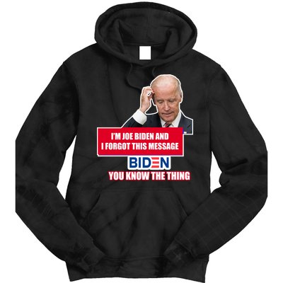 I'm Joe Biden I Forgot This Message Biden You Know The Thing Funny Tie Dye Hoodie