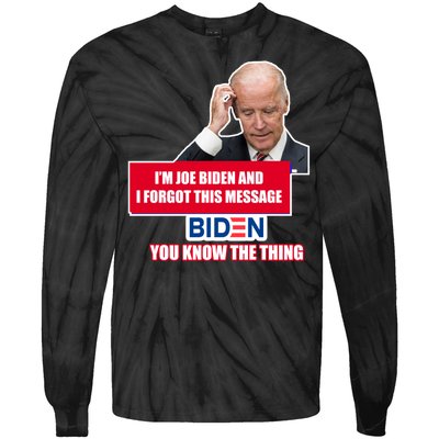 I'm Joe Biden I Forgot This Message Biden You Know The Thing Funny Tie-Dye Long Sleeve Shirt