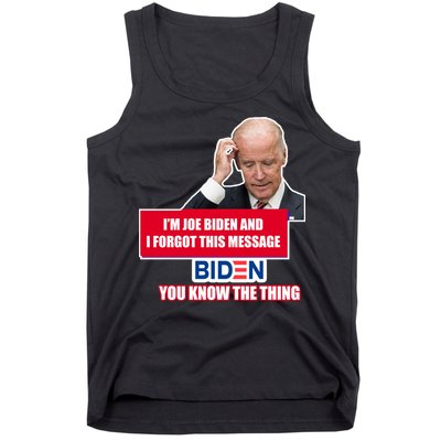 I'm Joe Biden I Forgot This Message Biden You Know The Thing Funny Tank Top