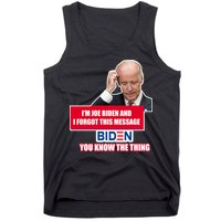 I'm Joe Biden I Forgot This Message Biden You Know The Thing Funny Tank Top