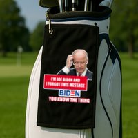 I'm Joe Biden I Forgot This Message Biden You Know The Thing Funny Golf Towel