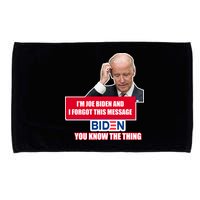 I'm Joe Biden I Forgot This Message Biden You Know The Thing Funny Microfiber Hand Towel