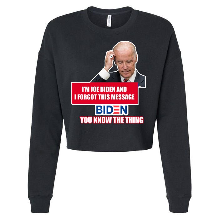 I'm Joe Biden I Forgot This Message Biden You Know The Thing Funny Cropped Pullover Crew