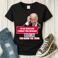I'm Joe Biden I Forgot This Message Biden You Know The Thing Funny Womens T-Shirt