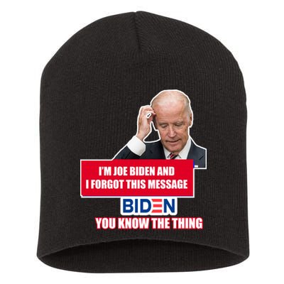 I'm Joe Biden I Forgot This Message Biden You Know The Thing Funny Short Acrylic Beanie