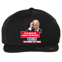 I'm Joe Biden I Forgot This Message Biden You Know The Thing Funny Wool Snapback Cap