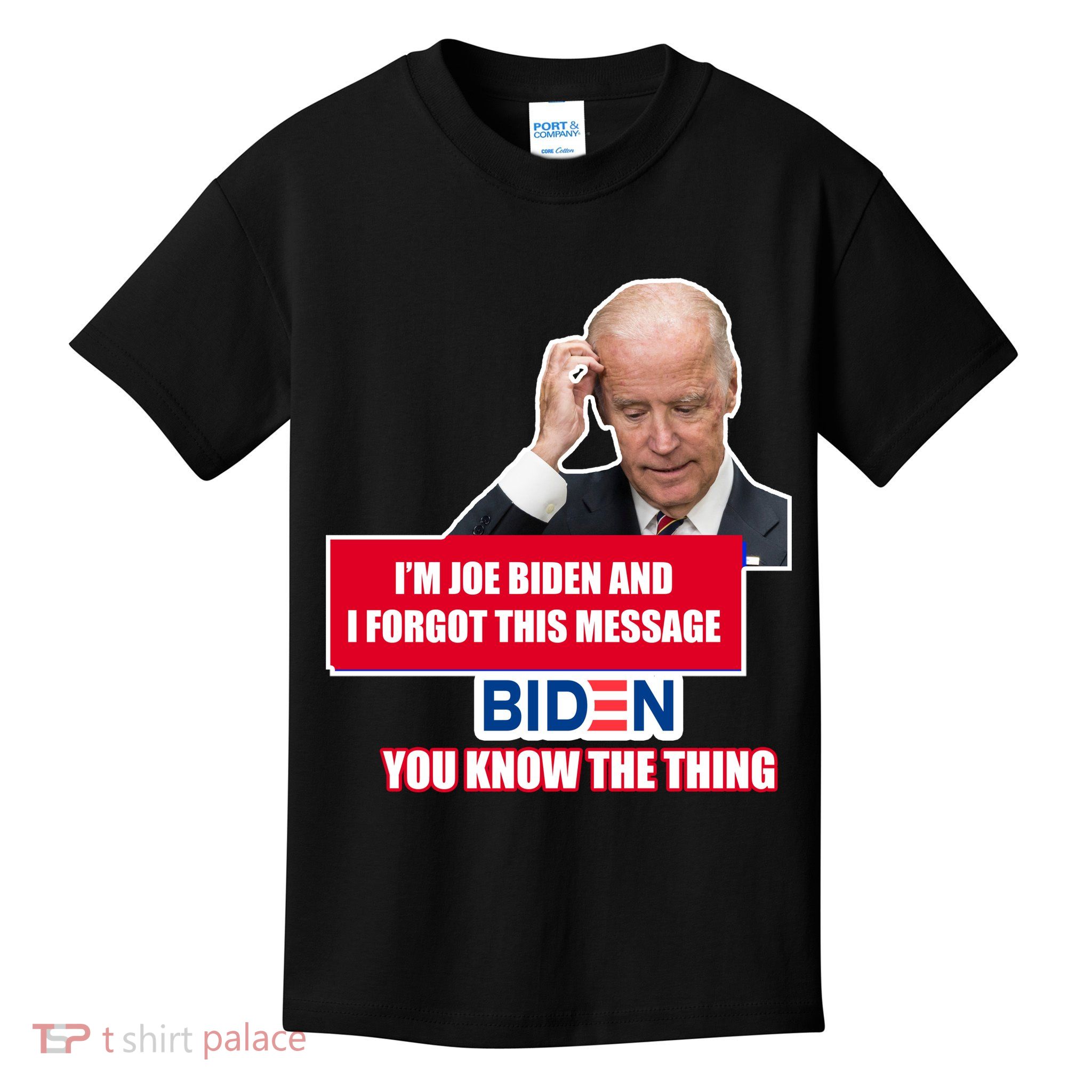I'm Joe Biden I Forgot This Message Biden You Know The Thing Funny Kids T-Shirt
