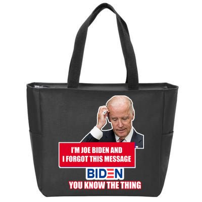 I'm Joe Biden I Forgot This Message Biden You Know The Thing Funny Zip Tote Bag