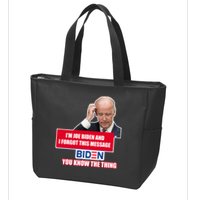 I'm Joe Biden I Forgot This Message Biden You Know The Thing Funny Zip Tote Bag