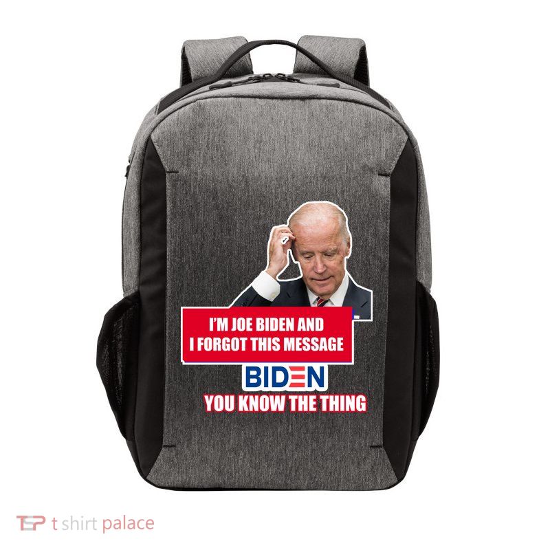 I'm Joe Biden I Forgot This Message Biden You Know The Thing Funny Vector Backpack