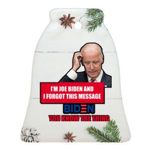 I'm Joe Biden I Forgot This Message Biden You Know The Thing Funny Ceramic Bell Ornament