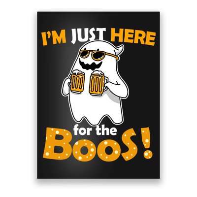 I'm Just Here For The Boos! Halloween Poster