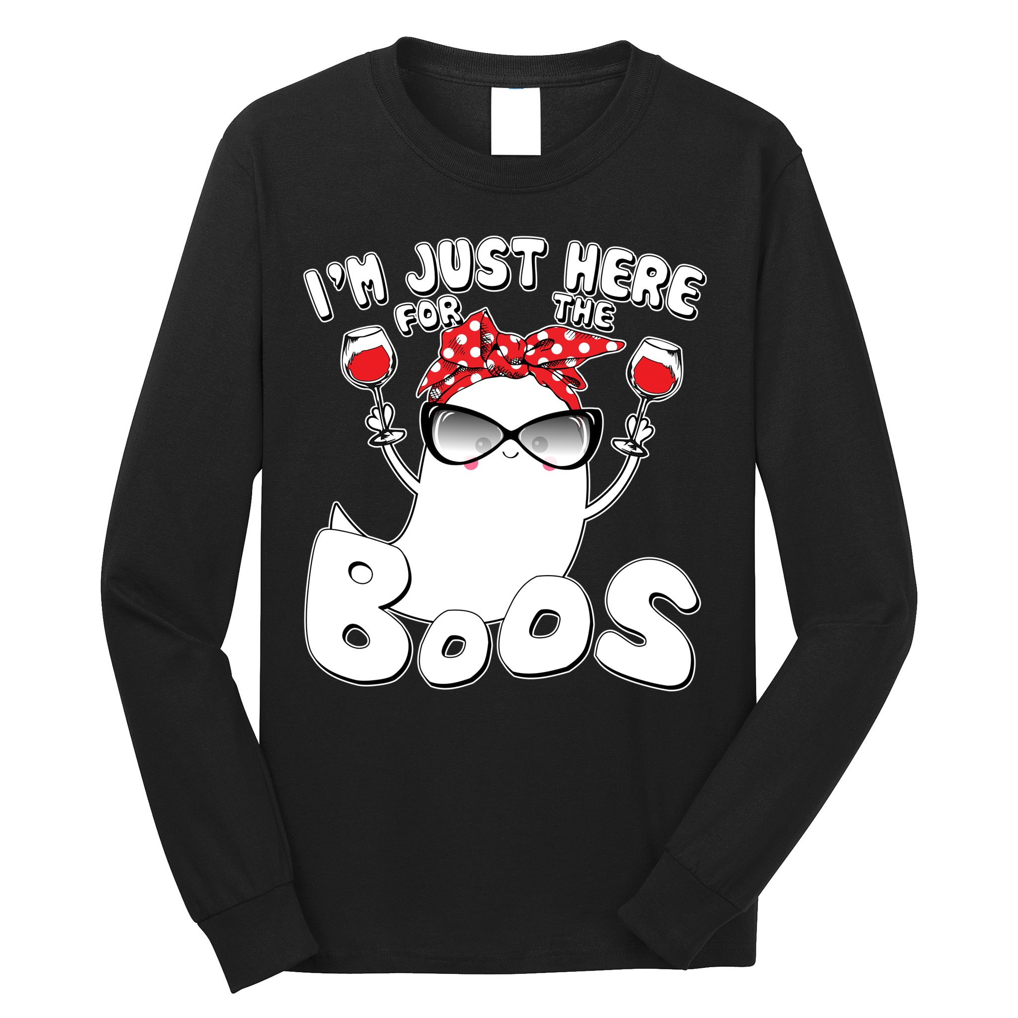 I'm Just Here For The Boos Wine Lover Long Sleeve Shirt