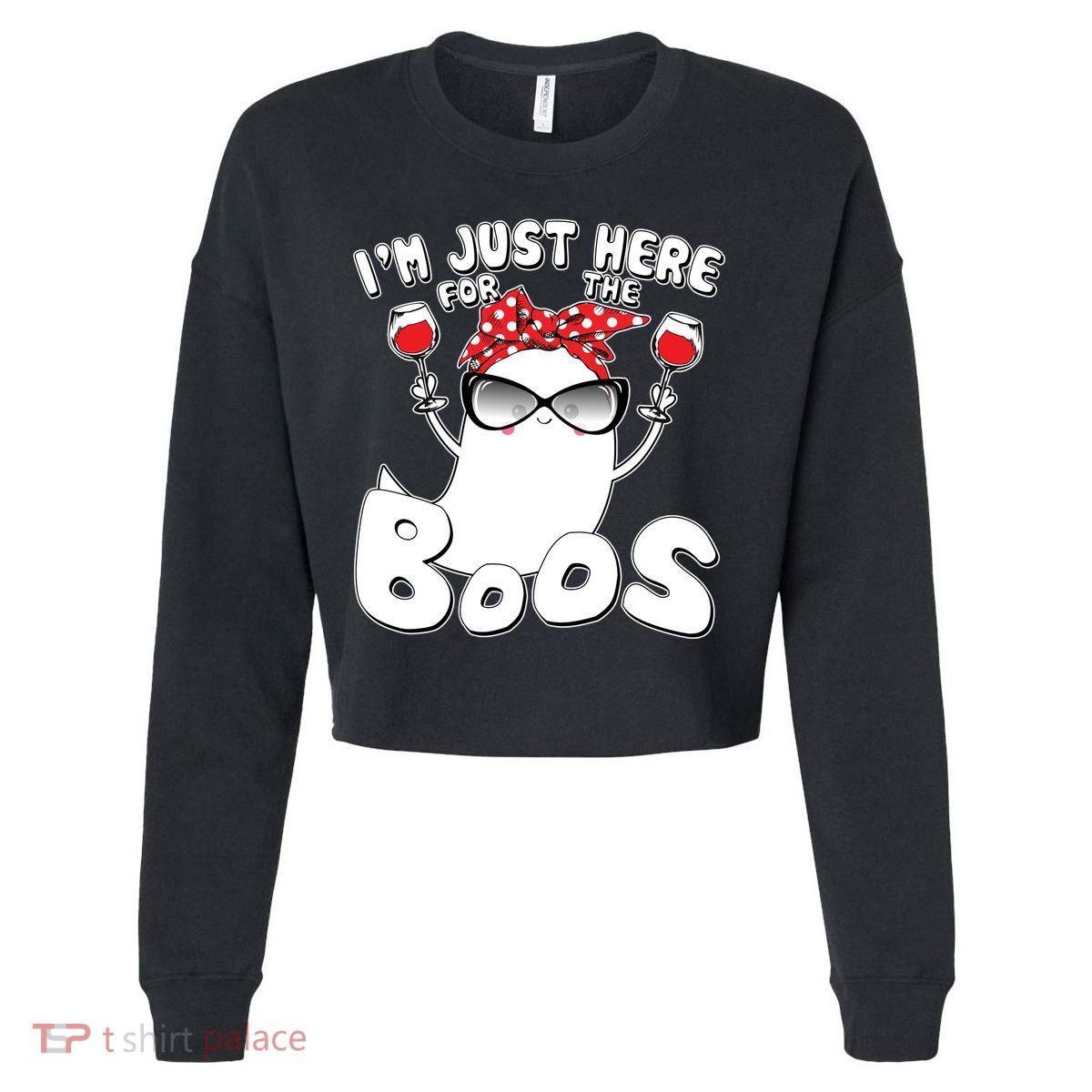 I'm Just Here For The Boos Wine Lover Cropped Pullover Crew
