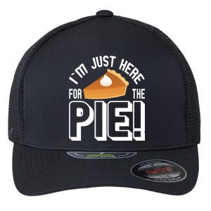 I'm Just Here For The Pie Flexfit Unipanel Trucker Cap