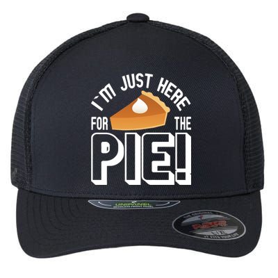 I'm Just Here For The Pie Flexfit Unipanel Trucker Cap