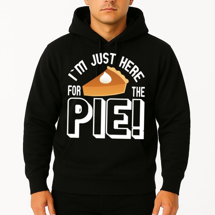 I'm Just Here For The Pie Hoodie