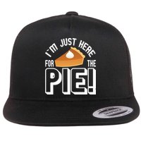 I'm Just Here For The Pie Flatbill Hat