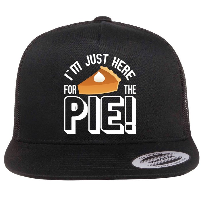 I'm Just Here For The Pie Flatbill Hat