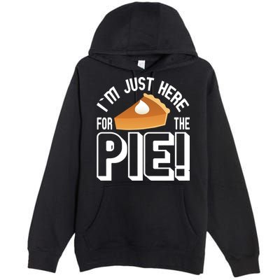 I'm Just Here For The Pie Premium Pullover Hoodie
