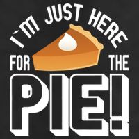 I'm Just Here For The Pie Tumbler