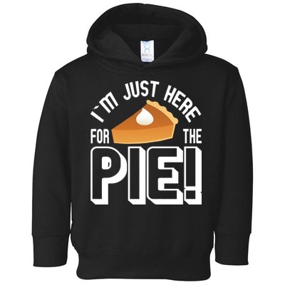 I'm Just Here For The Pie Toddler Hoodie