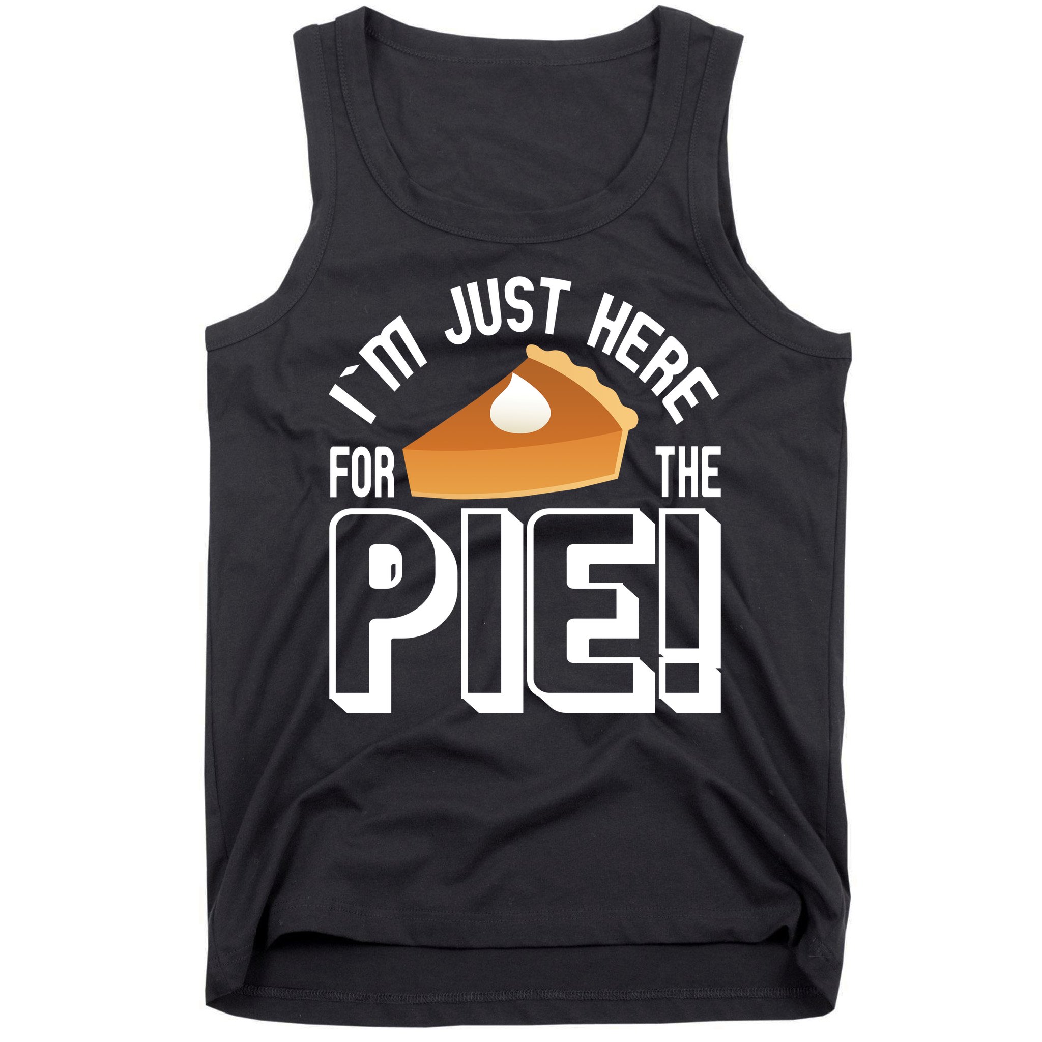 I'm Just Here For The Pie Tank Top