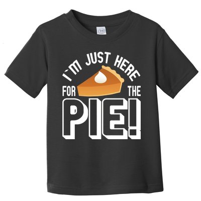 I'm Just Here For The Pie Toddler T-Shirt