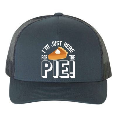 I'm Just Here For The Pie Yupoong Adult 5-Panel Trucker Hat