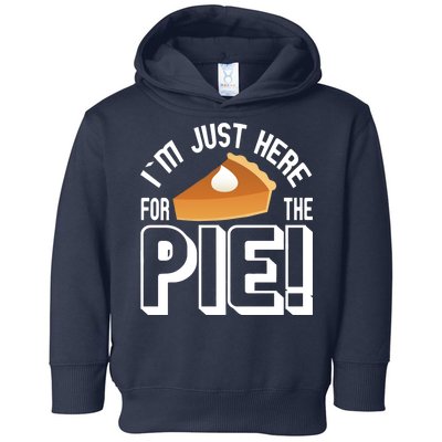 I'm Just Here For The Pie Toddler Hoodie