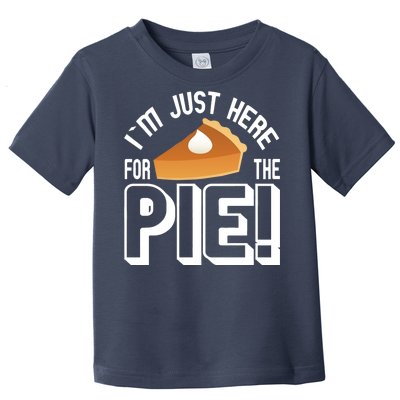 I'm Just Here For The Pie Toddler T-Shirt