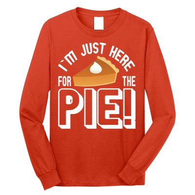 I'm Just Here For The Pie Long Sleeve Shirt