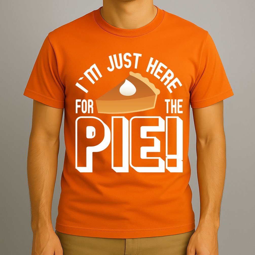 I'm Just Here For The Pie T-Shirt
