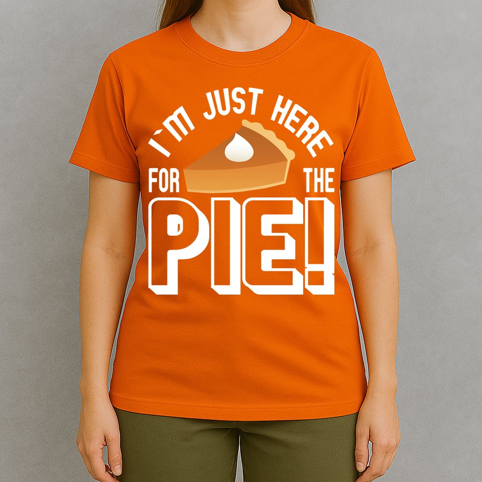 I'm Just Here For The Pie T-Shirt