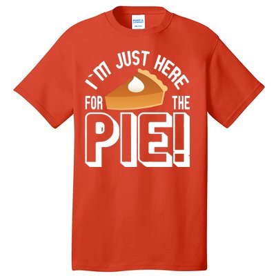 I'm Just Here For The Pie Tall T-Shirt