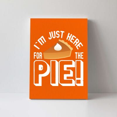 I'm Just Here For The Pie Canvas