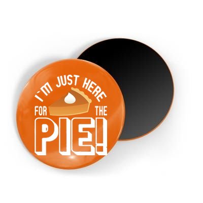 I'm Just Here For The Pie Magnet