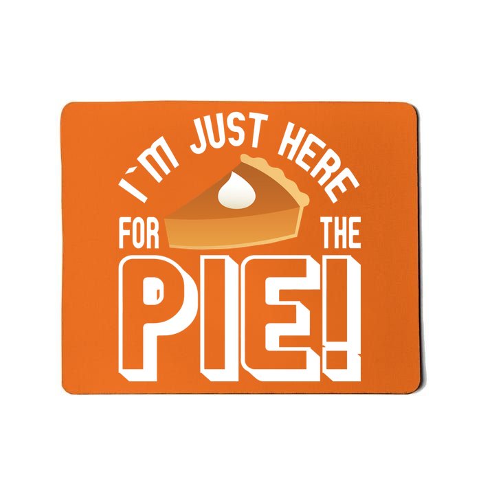 I'm Just Here For The Pie Mousepad