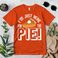 I'm Just Here For The Pie Premium T-Shirt