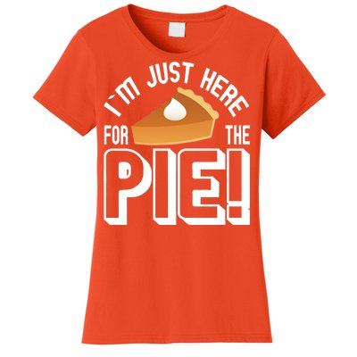 I'm Just Here For The Pie Women's T-Shirt