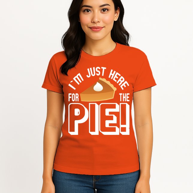 I'm Just Here For The Pie Womens T-Shirt