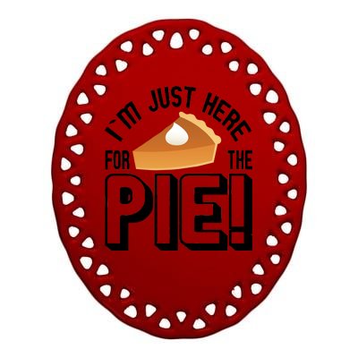 I'm Just Here For The Pie Ceramic Oval Ornament