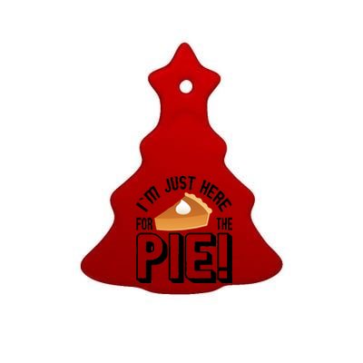 I'm Just Here For The Pie Ceramic Tree Ornament