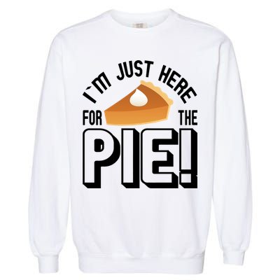 I'm Just Here For The Pie Garment-Dyed Sweatshirt