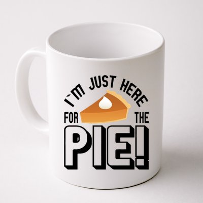 I'm Just Here For The Pie Coffee Mug